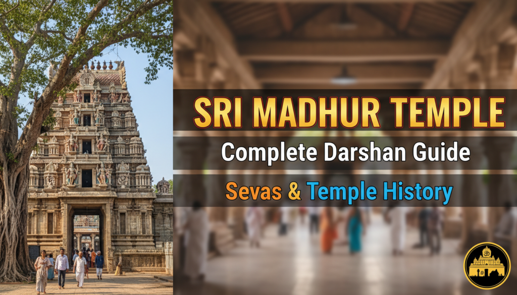 Sri Madhur Temple - Complete Darshan Guide, Sevas & Temple History 1 Sri madhur temple 202601272103